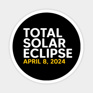 Total Solar Eclipse 2024 Totality Spring April 8,24 Magnet